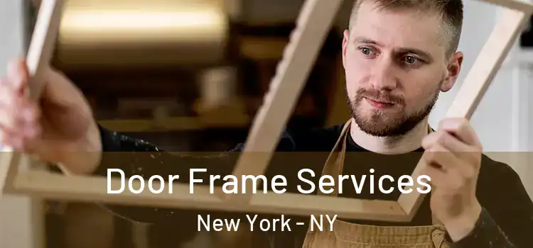 Door Frame Services New York - NY